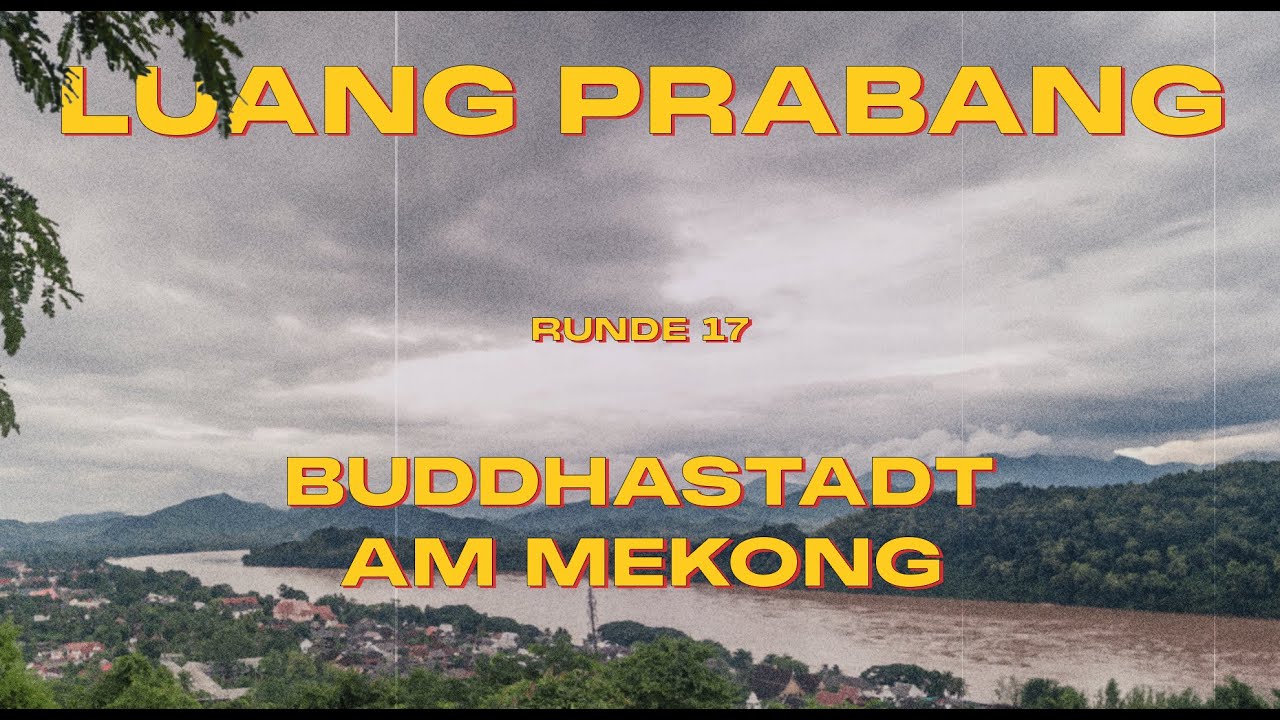 Runde 17 - Buddhastadt am Mekong - Luang Prabang | Laos | Weltreise Vlog