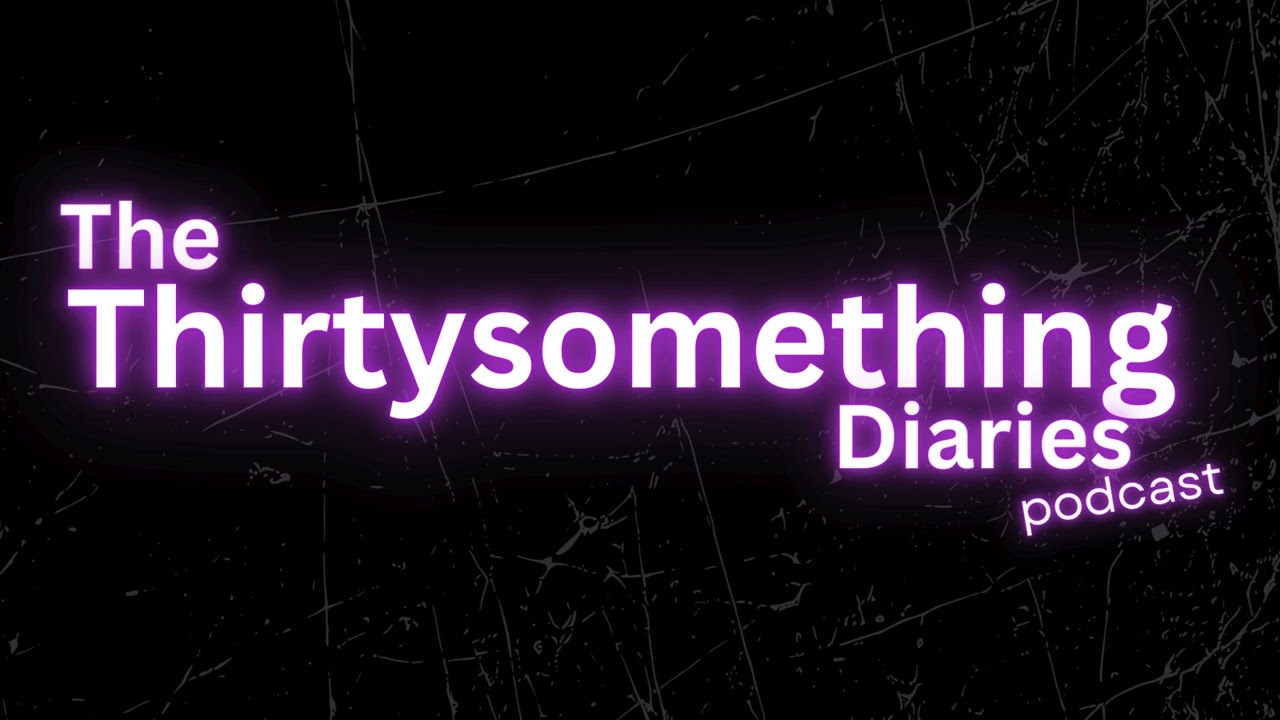 The 30 something diaries