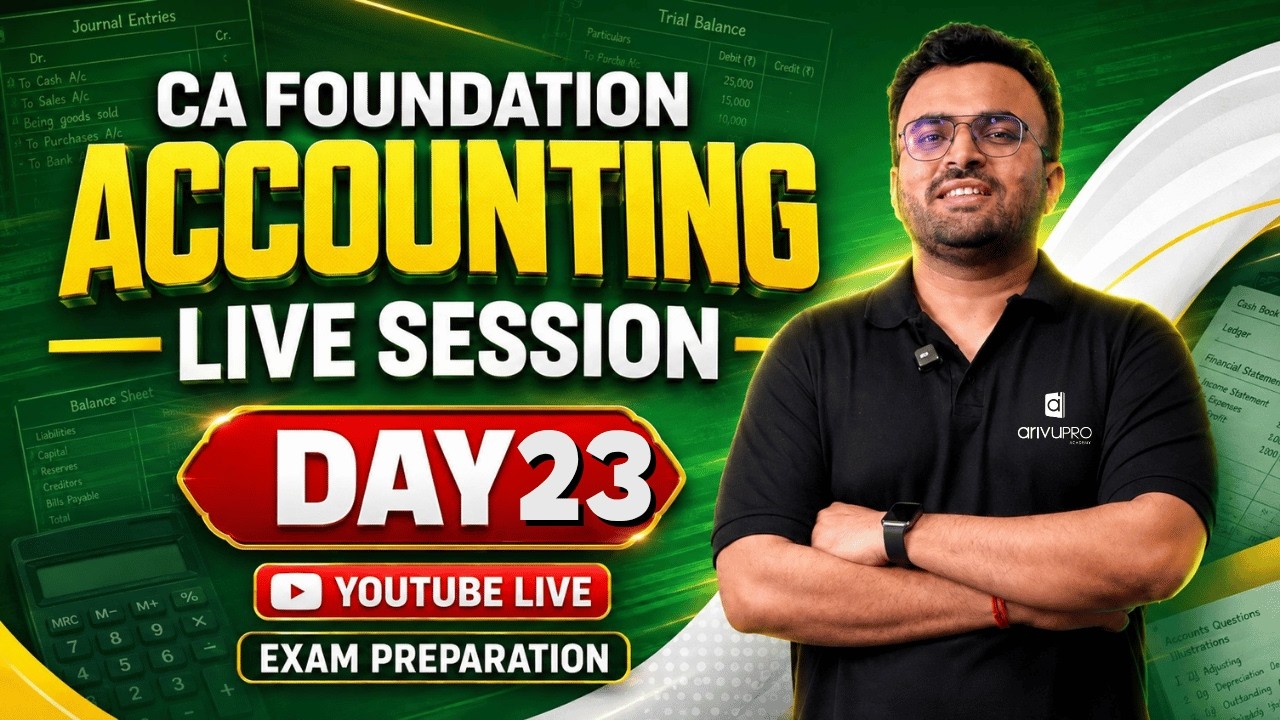 CA Foundation Accounting | Day 23  Live Class | Jan 2027 | CA Akhilesh | ArivuPro