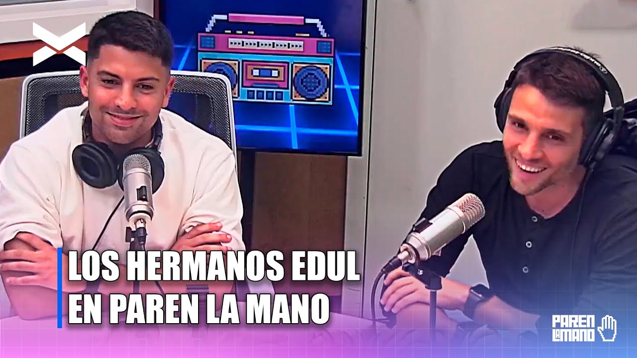 LOS HERMANOS EDUL en #ParenLaMano
