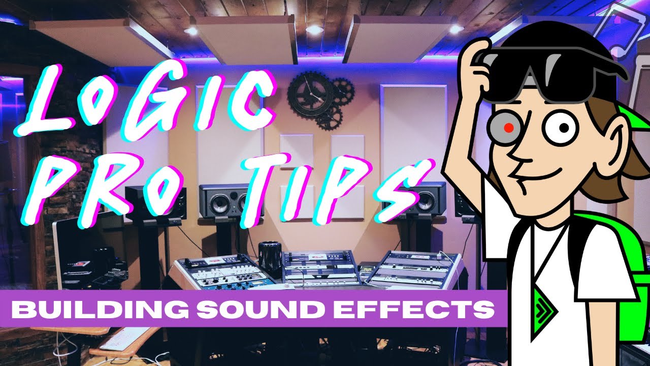 Logic Pro Tips: Building Sound Effects