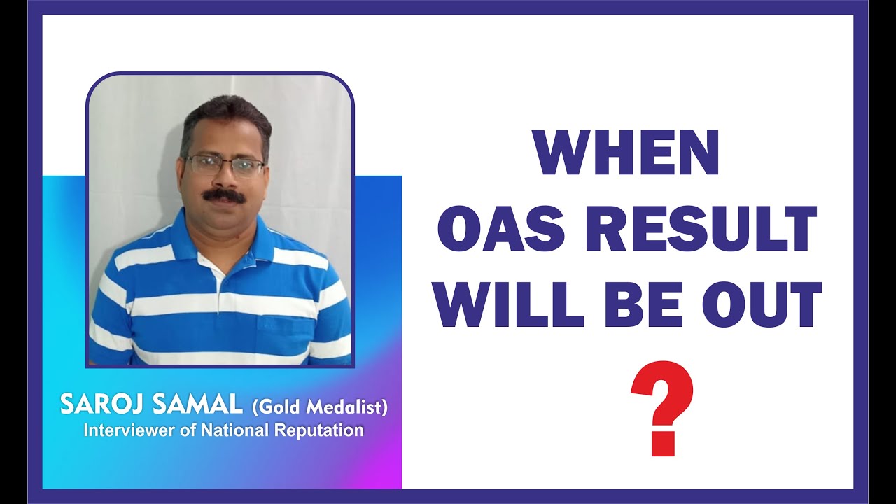 WHEN OAS RESULT WILL BE OUT?