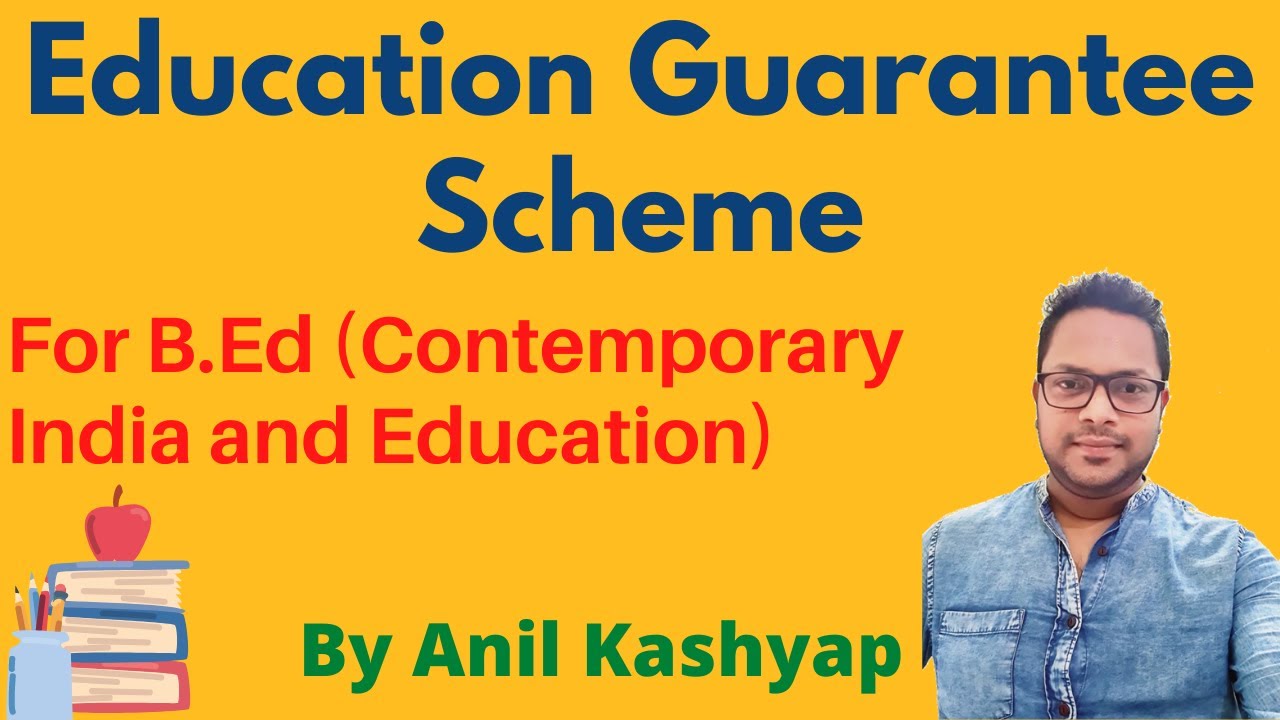Education Guarantee Scheme |For B.Ed (Contemporary India and Education)| By Anil Kashyap