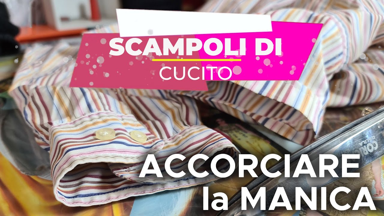 SCAMPOLI di CUCITO - Accorciare la MANICA