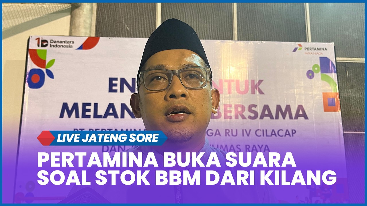 🔵Live Jateng Sore Jumat, 6 Maret 2026 - Pertamina Buka Suara soal Stok BBM dari Kilang Cilacap
