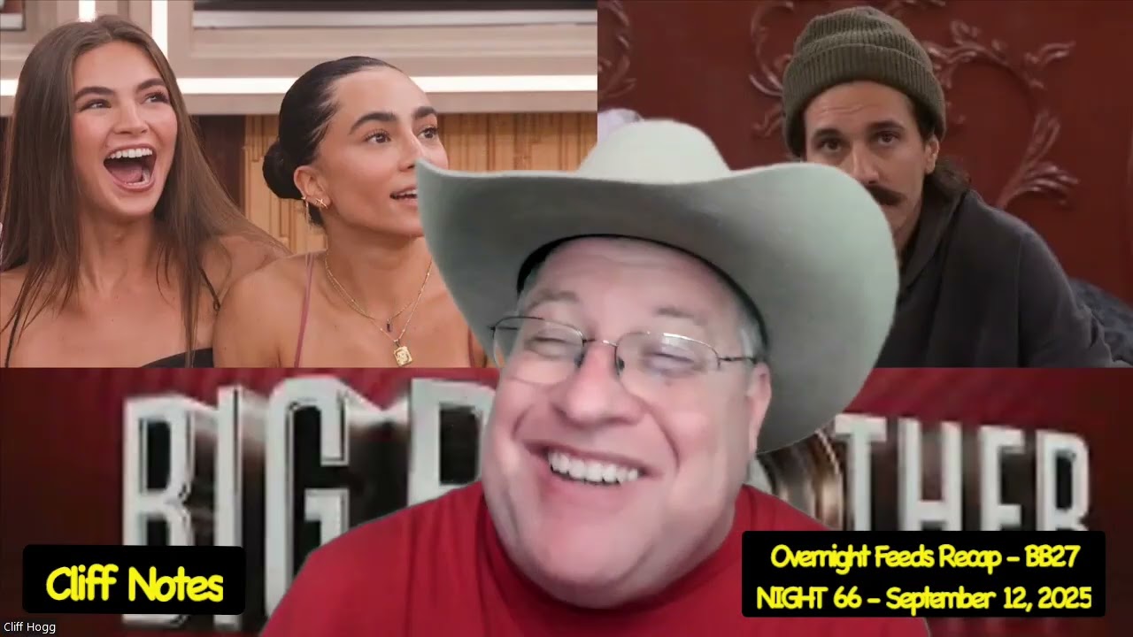NIGHT 66 - Overnight Feeds Recap - Big Brother 27 - 9/12/25 - Cliff Notes