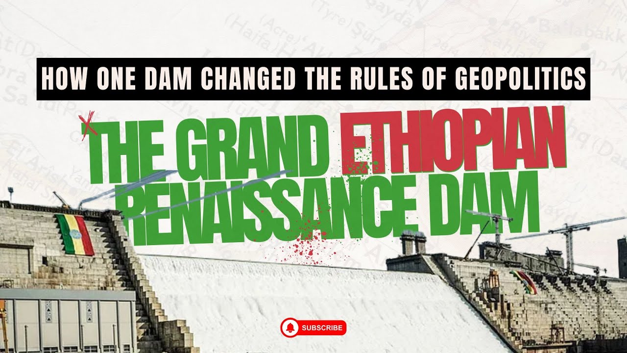 The Grand Ethiopian Renaissance Dam: Africa's Energy Giant and Regional Flashpoint