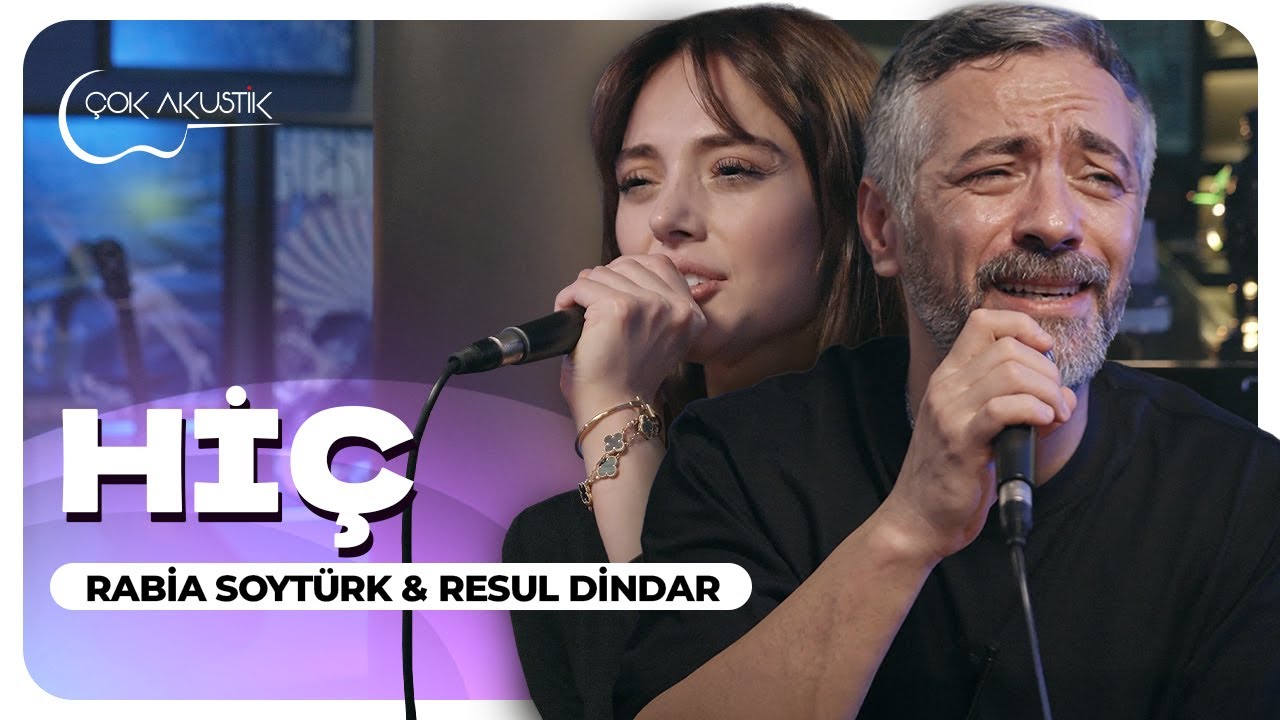Resul Dindar & Rabia Soytürk - Hiç | Çok Akustik