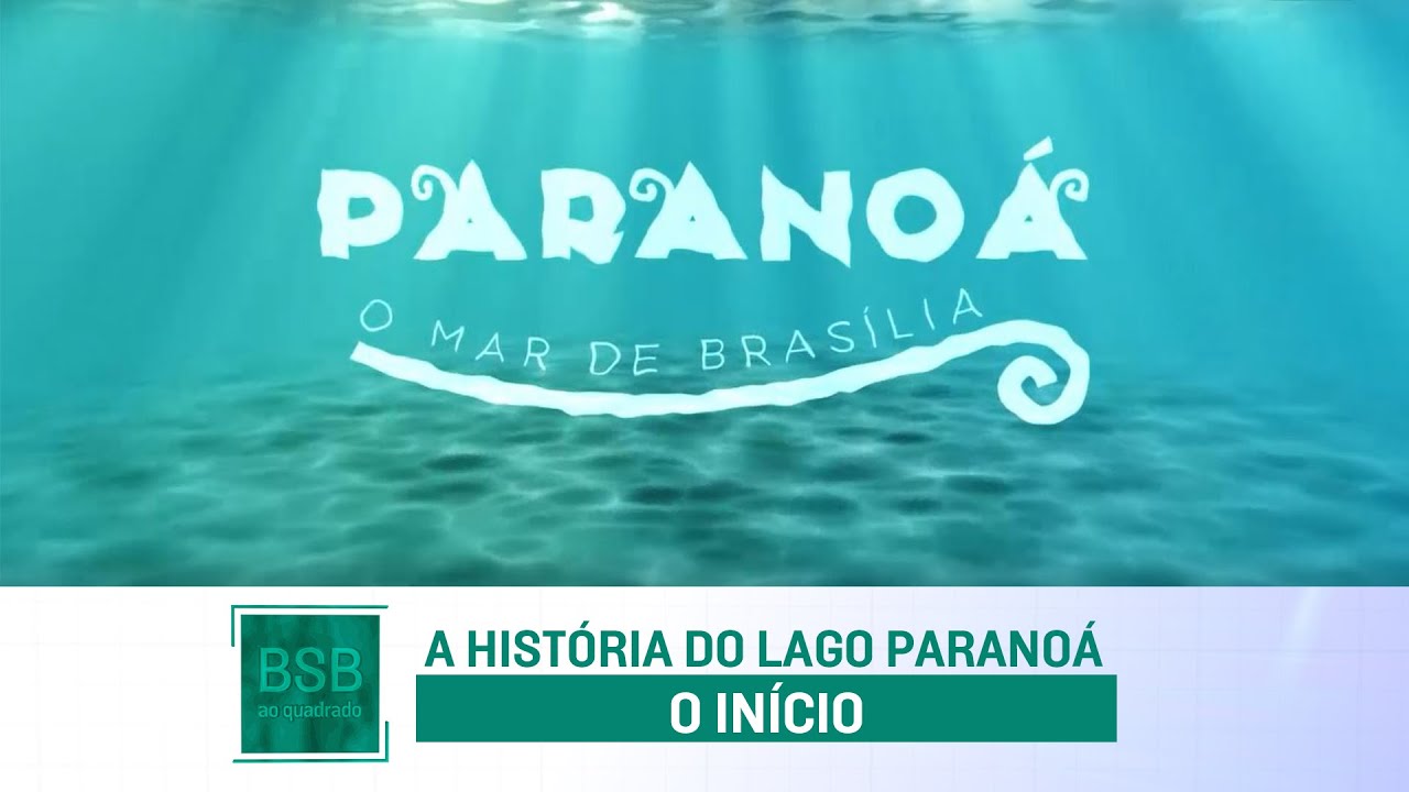BSB AO QUADRADO | A HISTÓRIA DO LAGO PARANOÁ - O INÍCIO