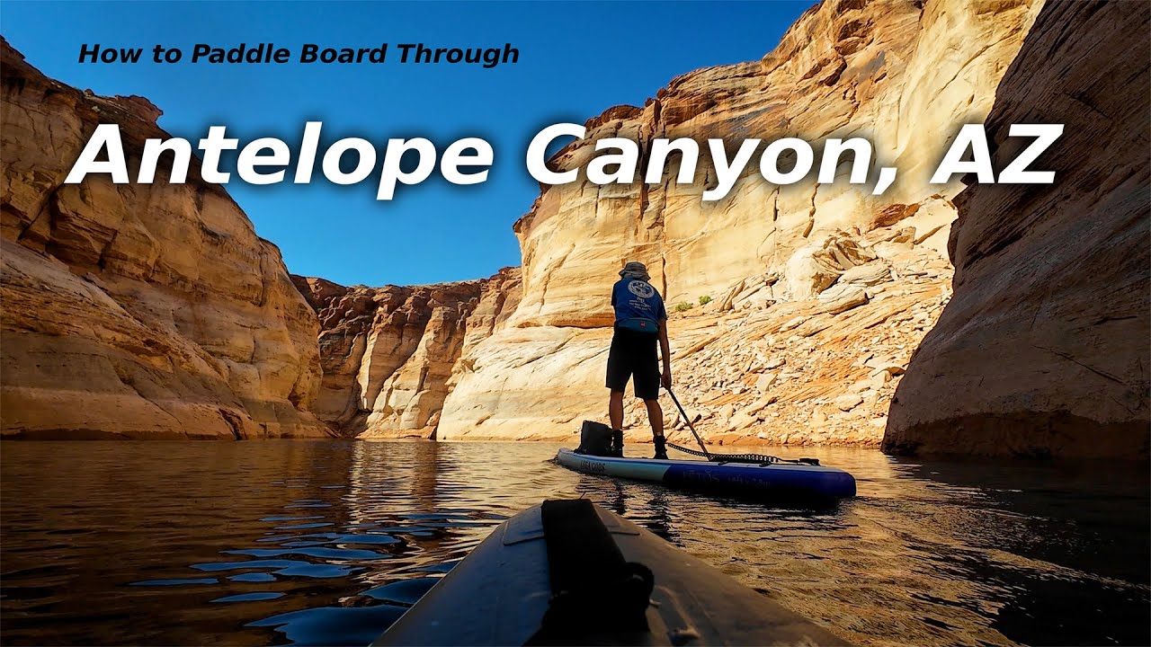 How to Paddleboard Antelope Canyon, AZ in 2024