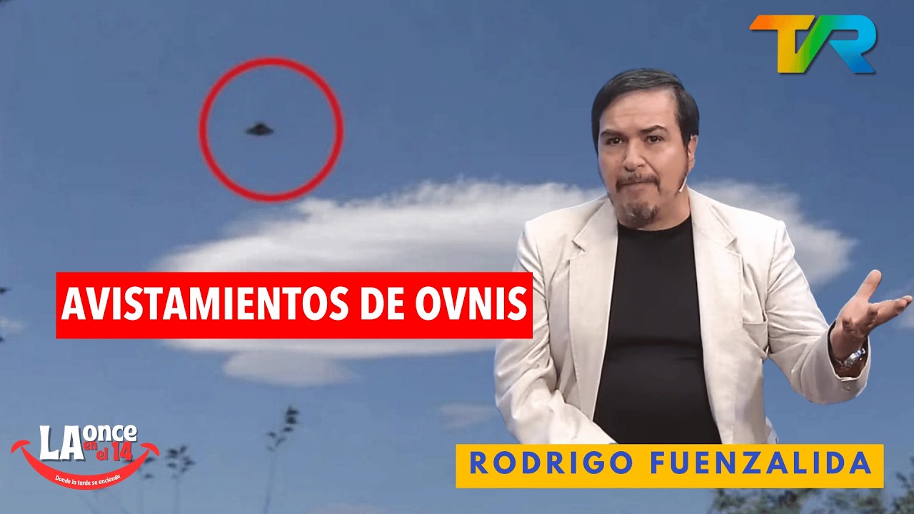 AVISTAMIENTO DE OVNIS CON RODRIGO FUENZALIDA | LA ONCE EN EL 14