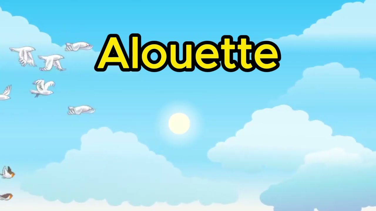 Alouette, gentille alouette - Comptines et chansons