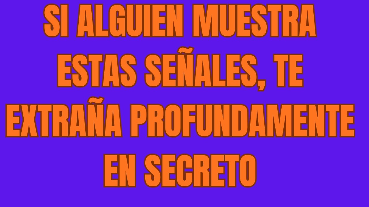 Si Alguien Muestra Estas Señales, Te Extraña Profundamente en Secreto