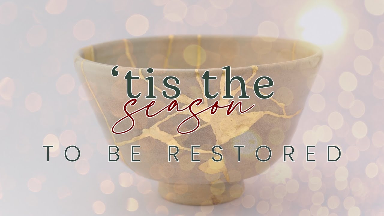 Tis the Season to be Restored