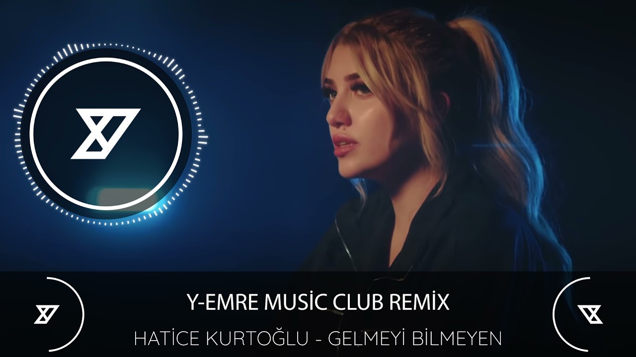 Hatice Kurtoğlu - Gelmeyi Bilmeyen( Y-Emre Music Club Remix )