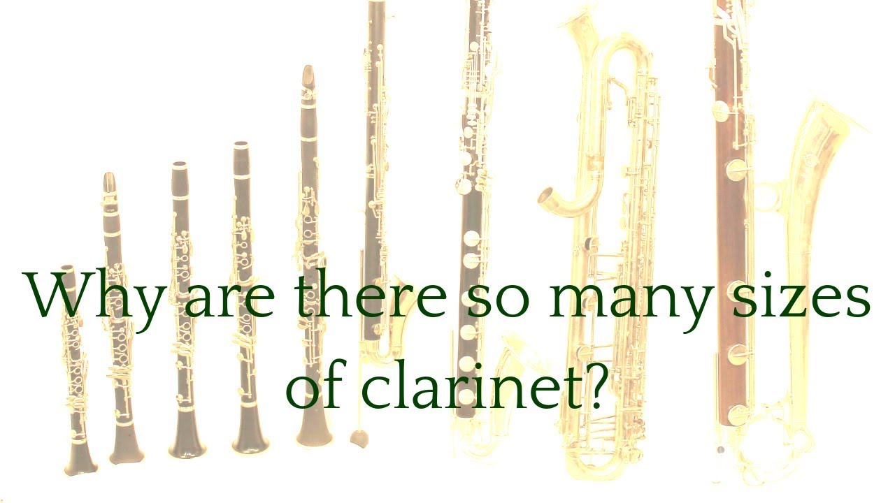 Why are there so many sizes of clarinet?