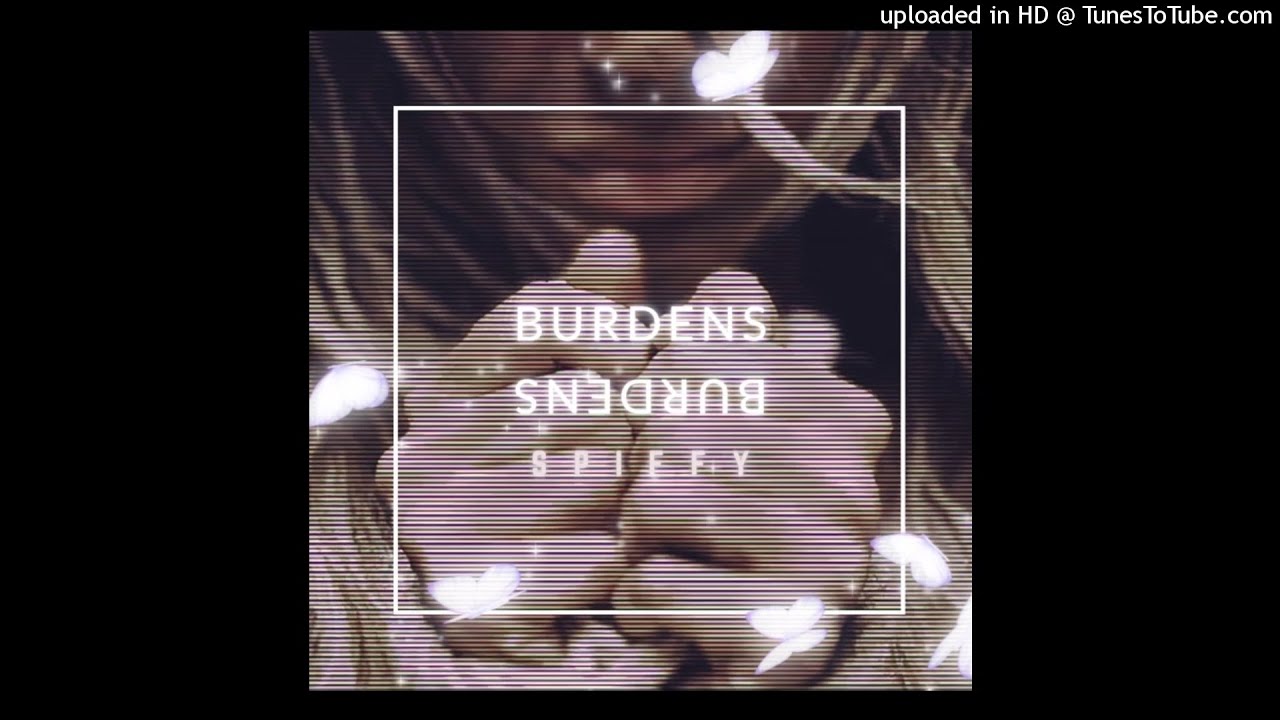 SPIFFY-BURDENS prod.prodbyckae