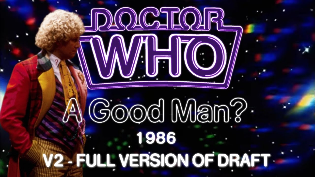 Doctor Who: A Good Man (1986) V2.3 DRAFT - FULL VERSION