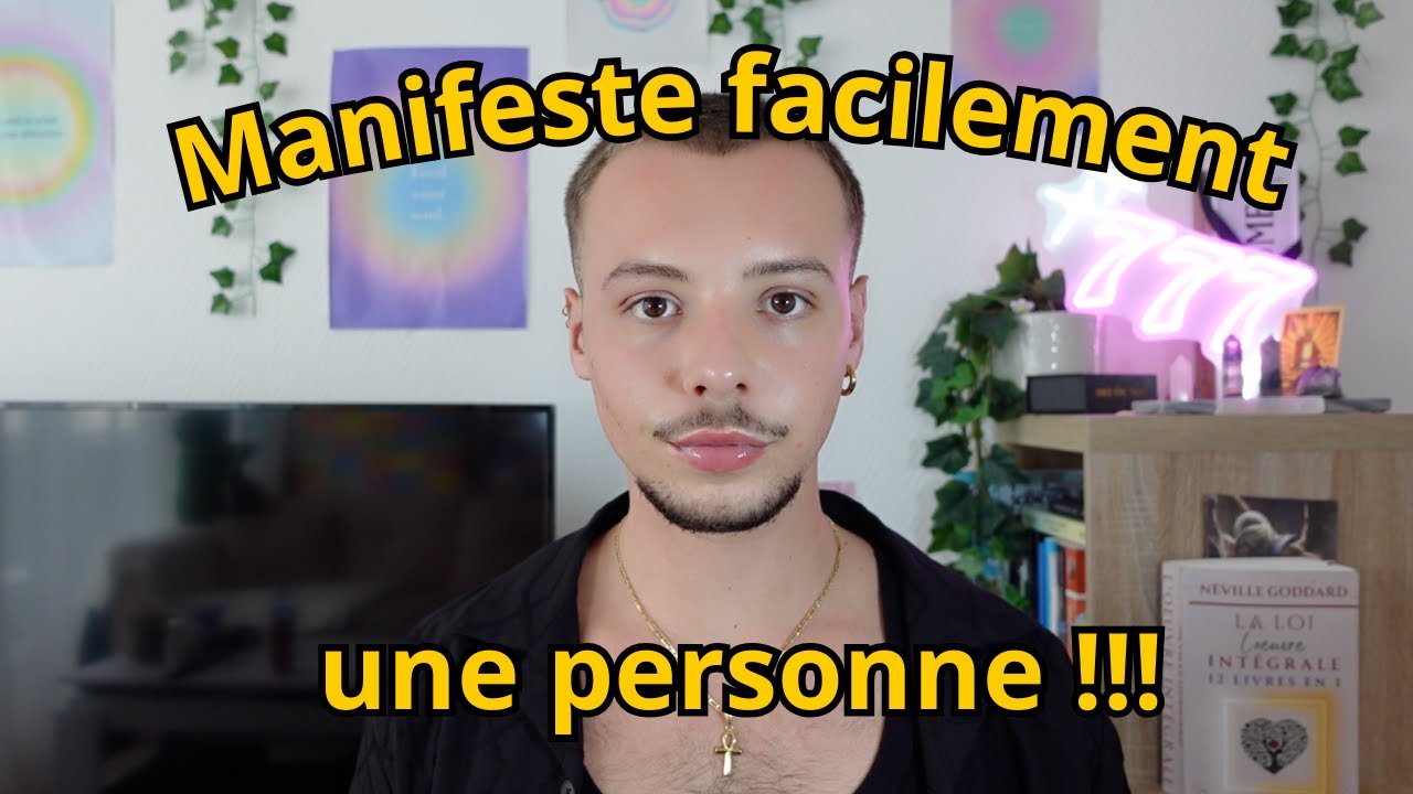 Comment manifester FACILEMENT une personne ?
