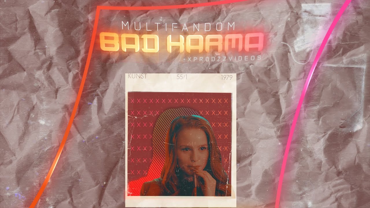 ►MultiFandom | Bad Karma [ @xpv96 ]