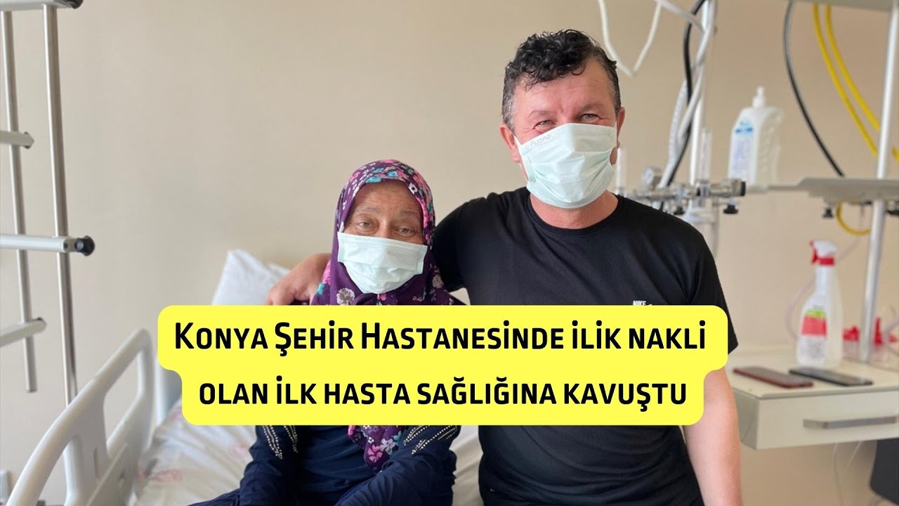 Konya Şehir Hastanesinde ilik nakli olan ilk hasta sağlığına kavuştu