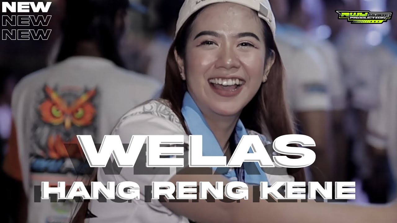 DJ WELAS HANG RENG KENE || RWY MUSIC