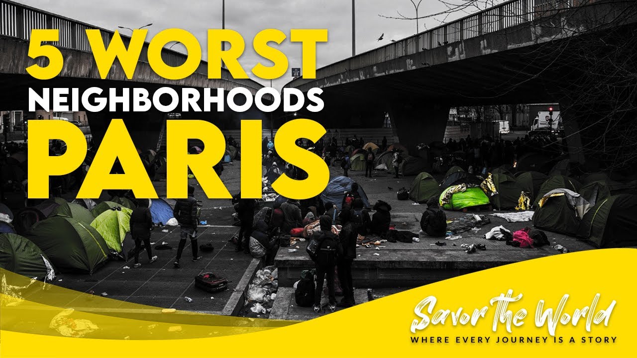 Paris, France Travel Guide: The 5 Worst Neighborhoods You Should Avoid