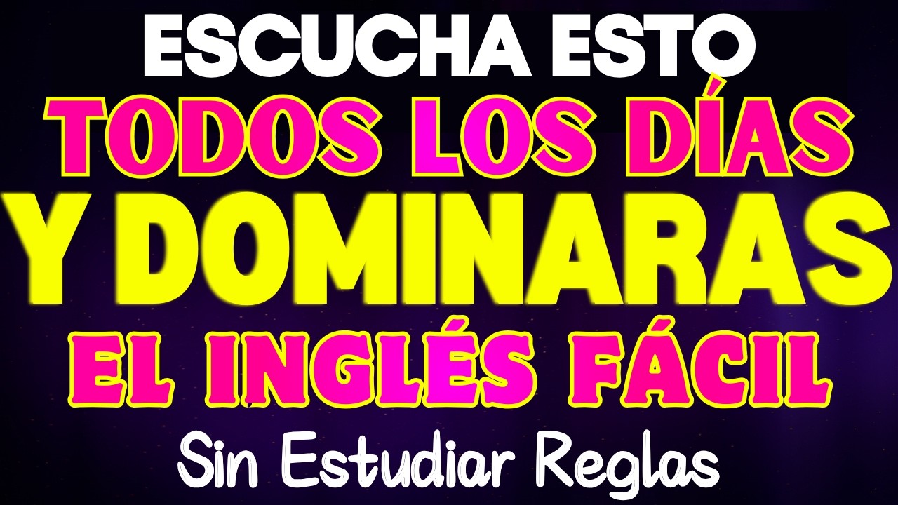 ESUCHA ESTO TODOS LOS DÍAS Y TU INGLÉS CAMBIARÁ || APRENDER INGLES RÁPIDO DESDE CERO
