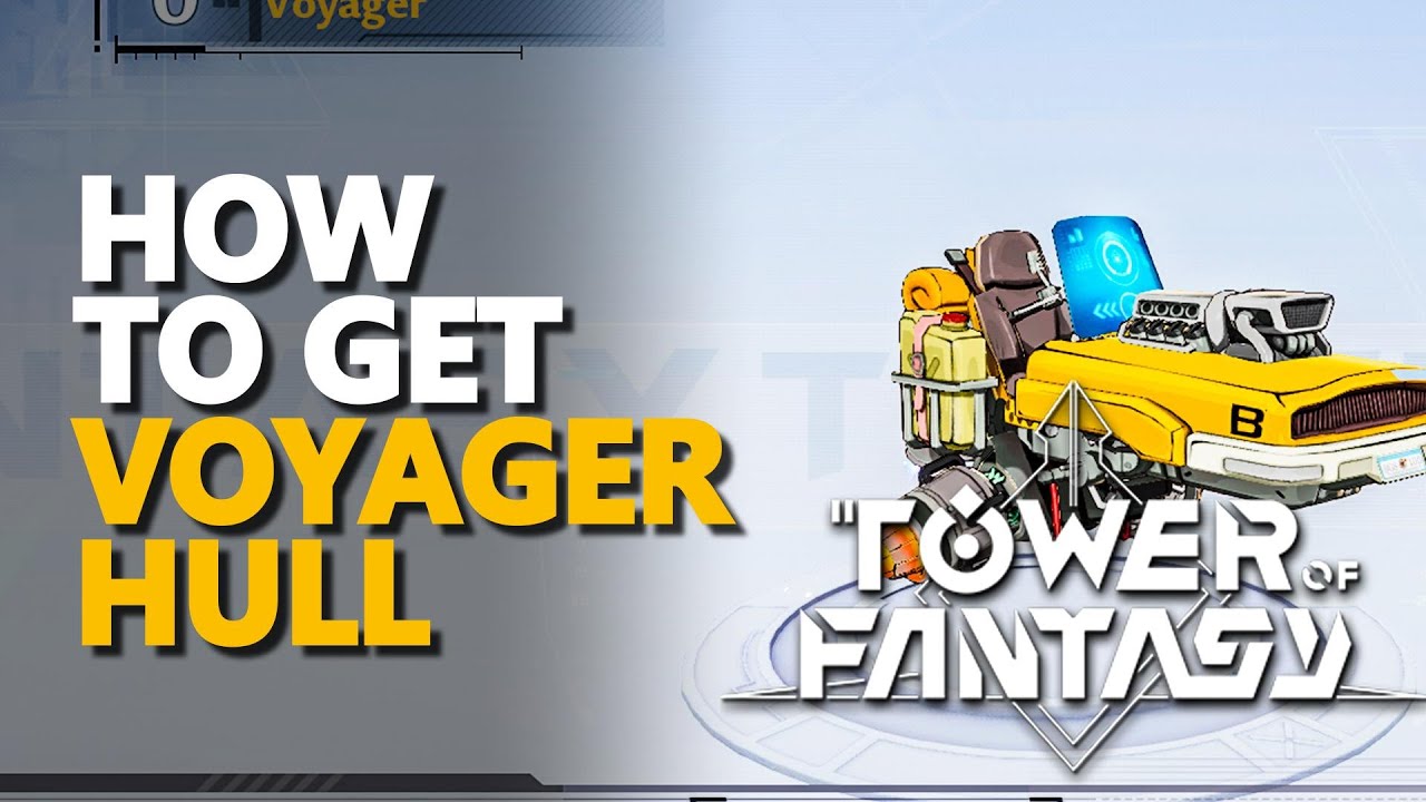 How to get Voyager Hull Tower of Fantasy