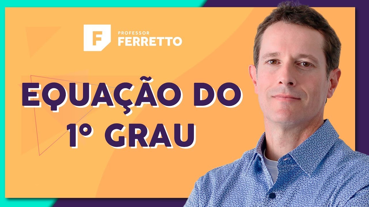EQUAÇÃO DO 1º GRAU: Teoria e Interpretação | Matemática Básica - Aula 14