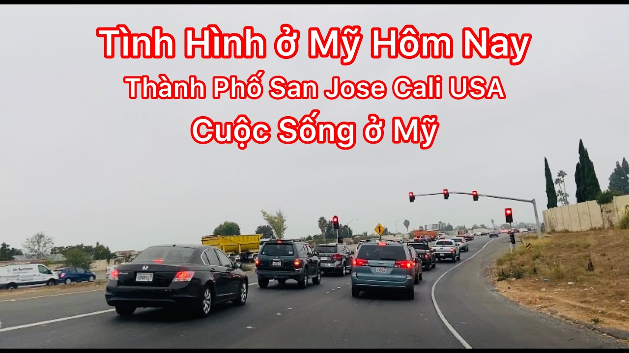 Cuộc Sống ở Mỹ - Tình Hình ở Mỹ Hôm Nay - Thành Phố San Jose Cali USA