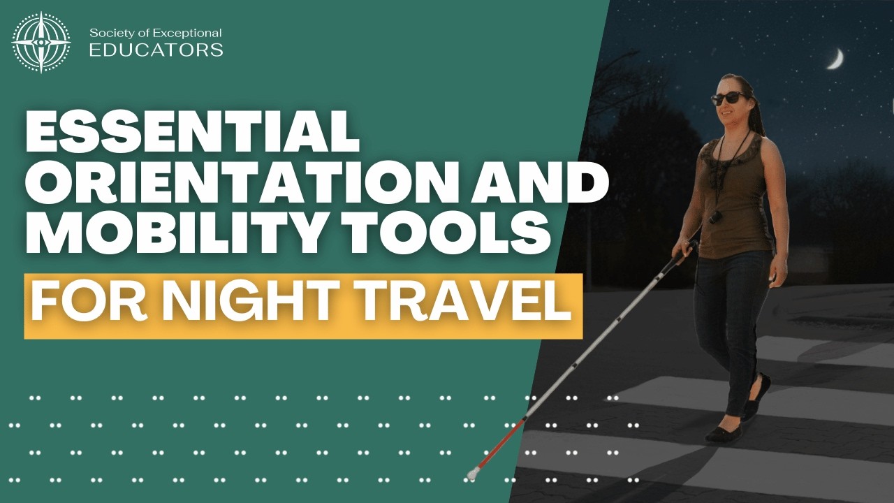 Essential Orientation and Mobility Tools for Night Travel