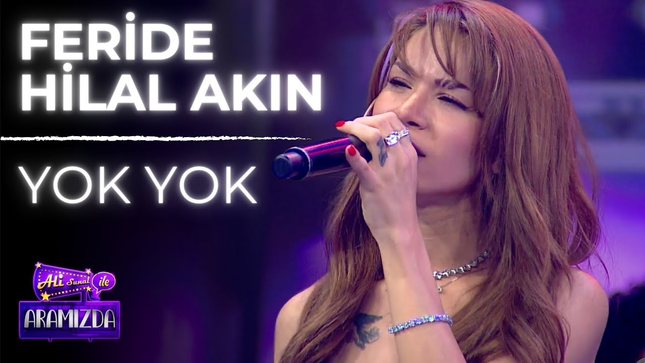 Feride Hilal Akın - Yok Yok (Ali ile Aramızda)