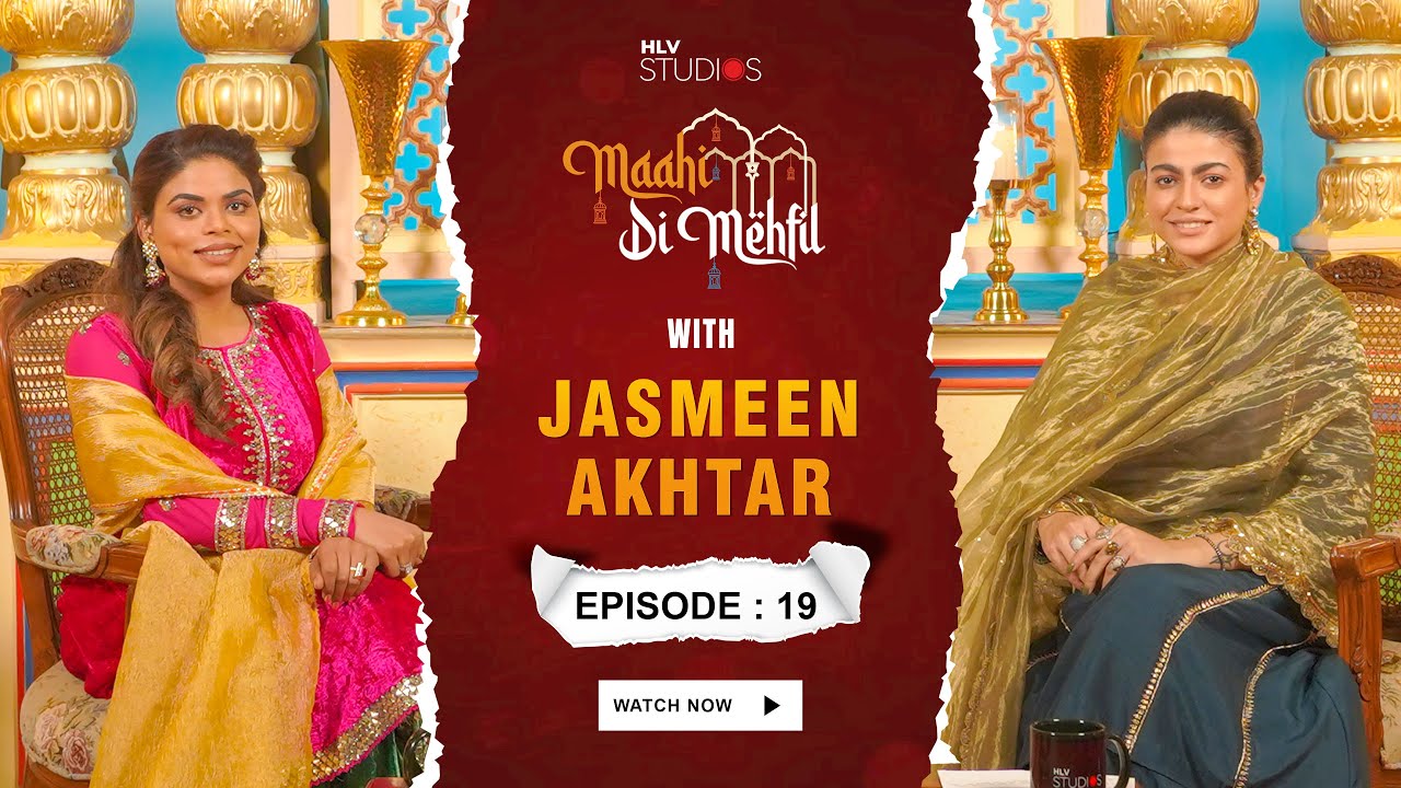 Maahi Di Mehfil | Episode no 19 - Jasmeen Akhtar | Maahi Sharma