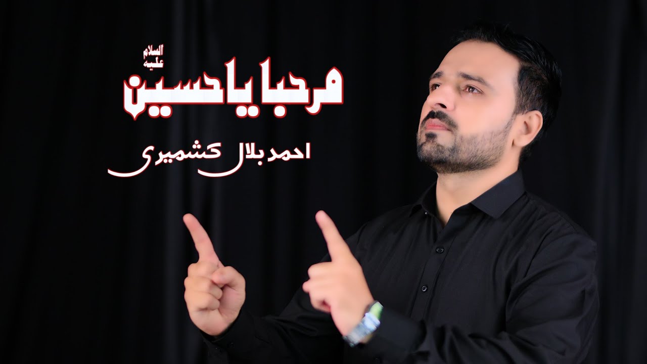 Marhaba Ya Hussain - Ahmad Bilal Kashmiri - New Noha 2025 - Mr Butt Studio
