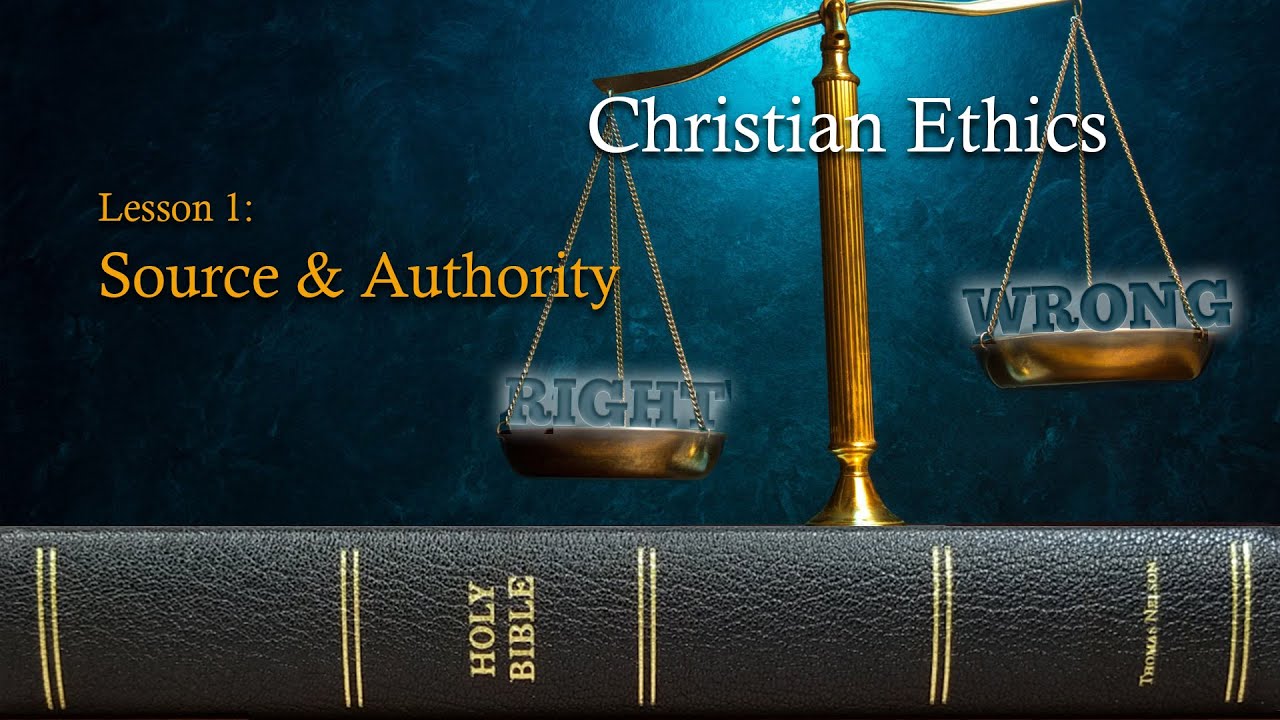 Christian Ethics: Lesson 1: Source and Authority