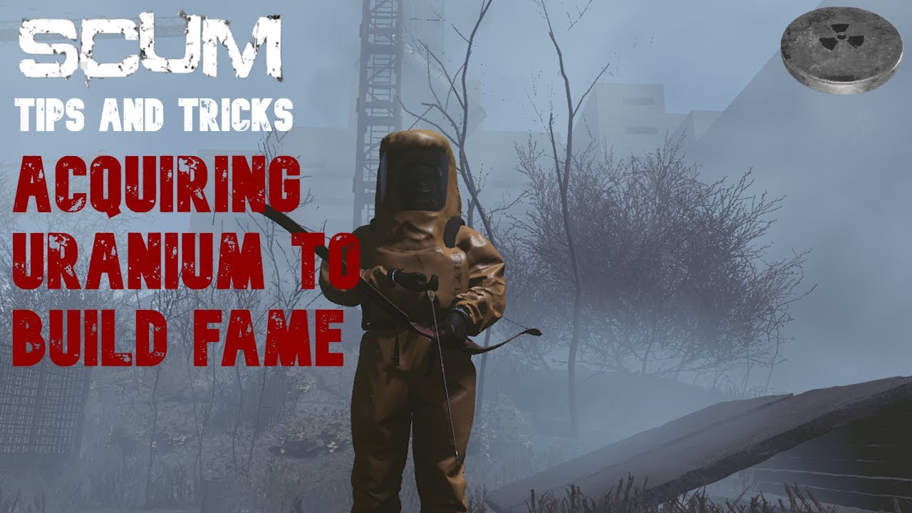 SCUM 0.95 Tips and Tricks: Boosting fame with uranium!!