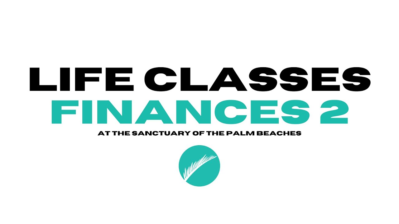 Life Class- Finances Part 2