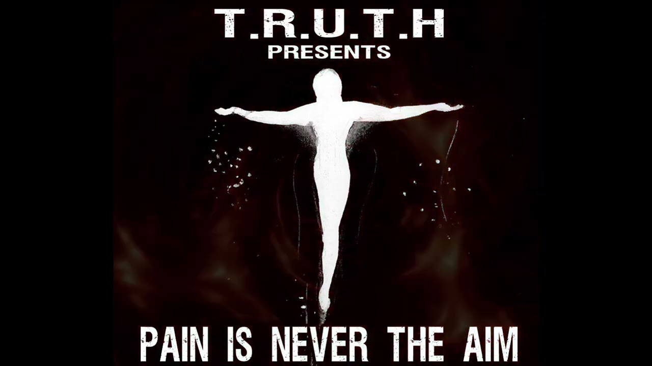 T.R.U.T.H - Pain Is Never The Aim 'Mixtape No. 4' (PREVIEW)