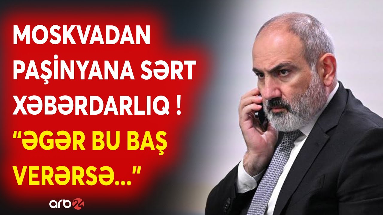 SON DƏQİQƏ! Moskva bu mövzuda Paşinyanı XƏBƏRDAR ETDİ: Rusiyadan Ermənistana 