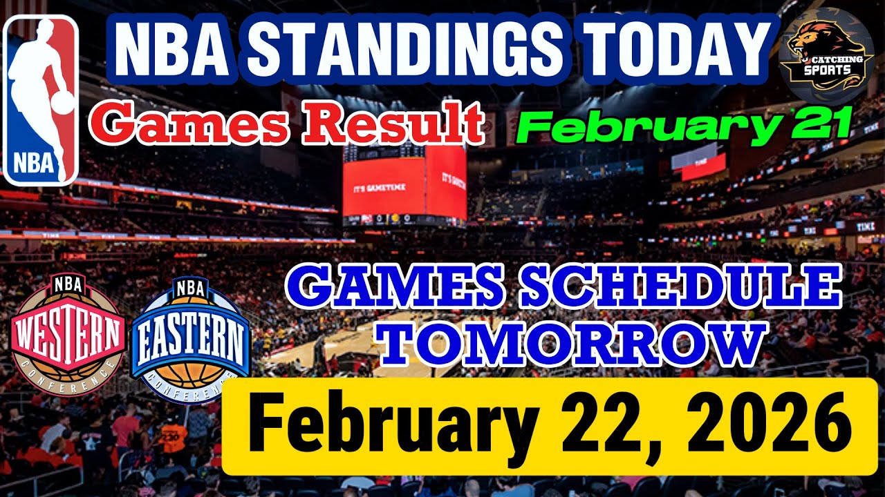 NBA STANDINGS TODAY as of FEBRUARY 21 | GAMES RESULT | GAMES SCHEDULE FEBRUARY 22, 2026