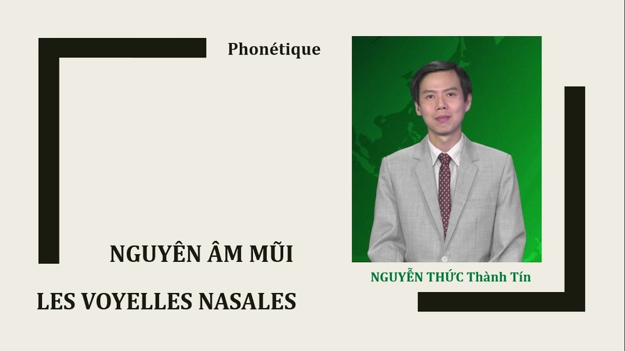 Phonétique (Phát âm tiếng Pháp) - Les voyelles nasales (Nguyên âm mũi)