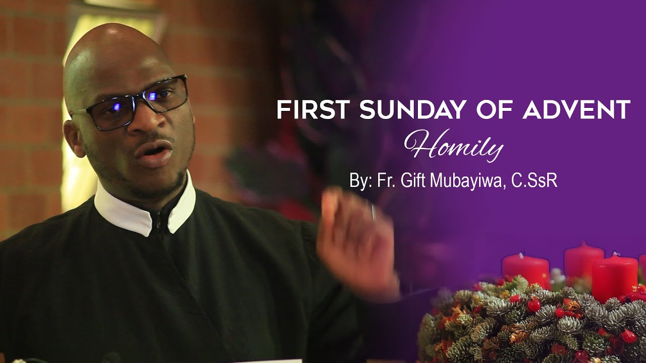 1ST SUNDAY OF ADVENT | HOMILY | Fr. Gift Mubayiwa, C.Ss.R