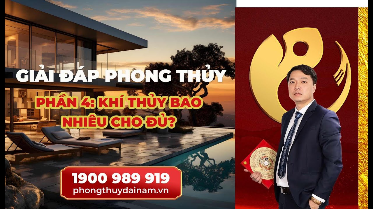 ☯️ Phần 4: Hỏi Đáp Phong Thủy Nhà Ở -  Khí Thủy Bao Nhiêu Cho Đủ?
