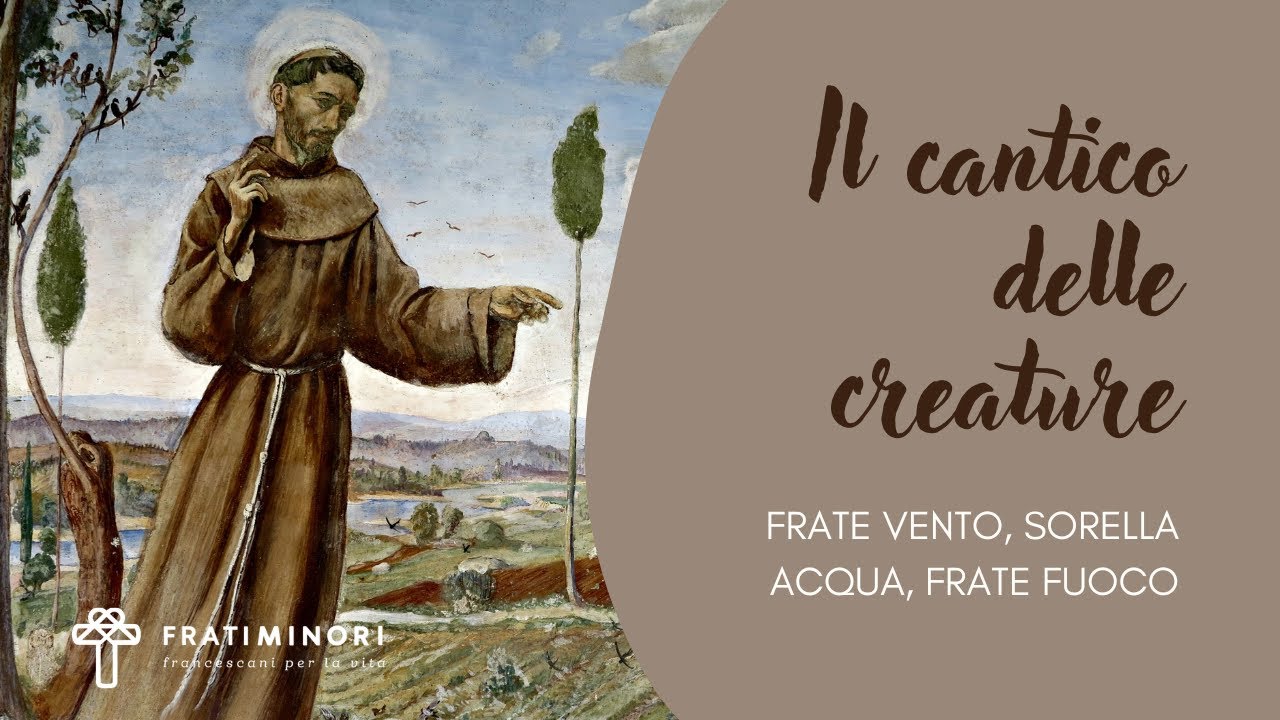 Il Cantico delle Creature: frate vento, sorella acqua, frate fuoco