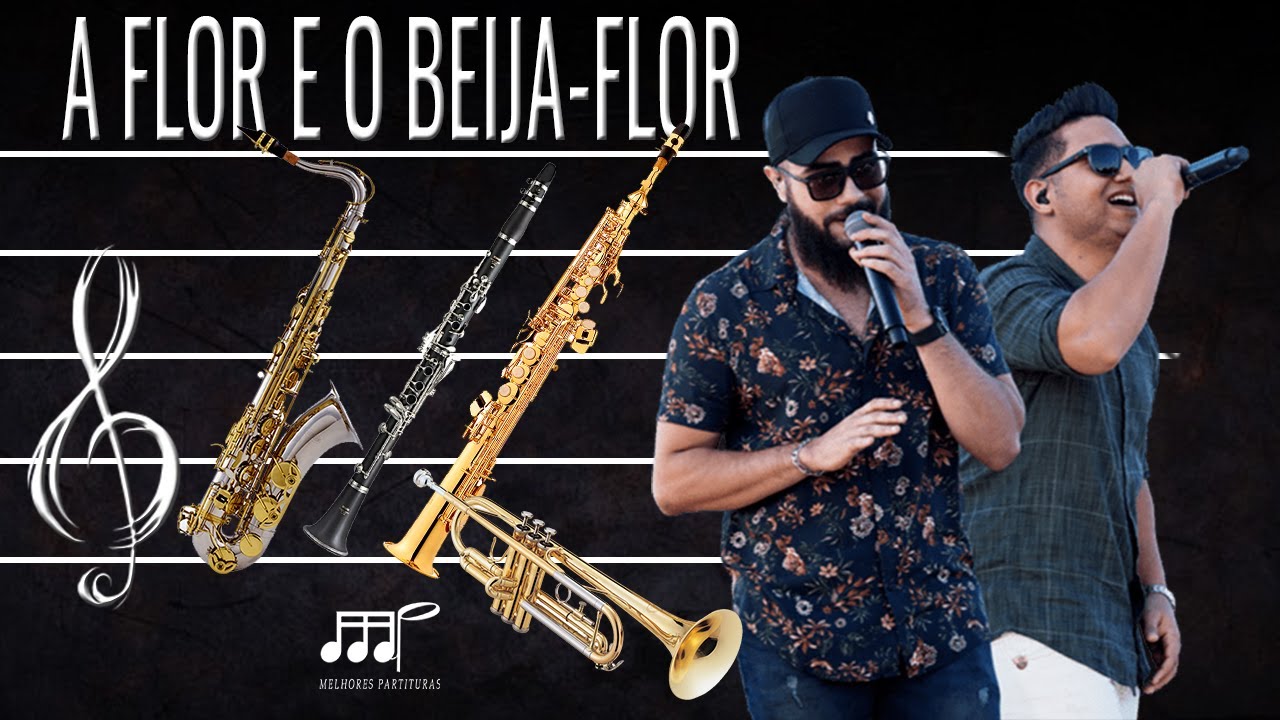 Partitura - A Flor e o Beija Flor (Henrique e Juliano) Sax Tenor, Soprano, Trompete (Bb)...