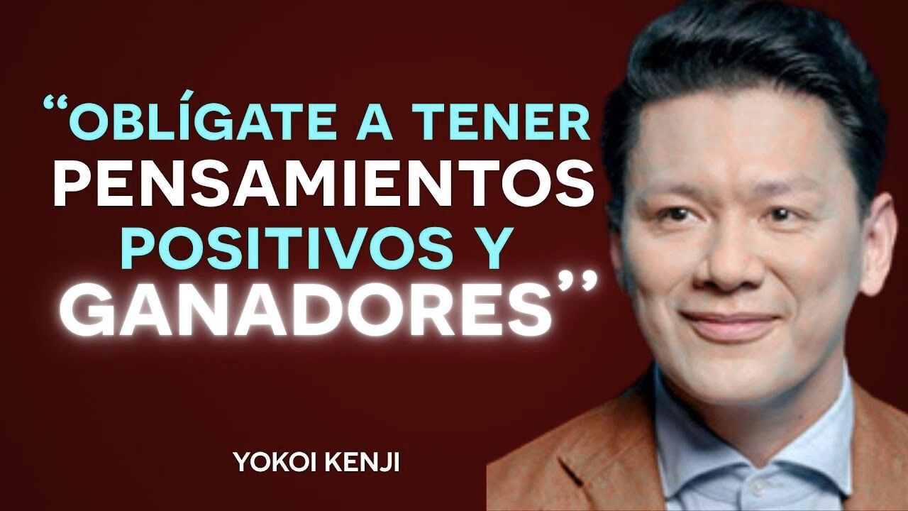 Yokoi Kenji  |  CÓMO CAMBIAR TU VIDA con PENSAMIENTOS POSITIVOS y MENTALIDAD DE ÉXITO