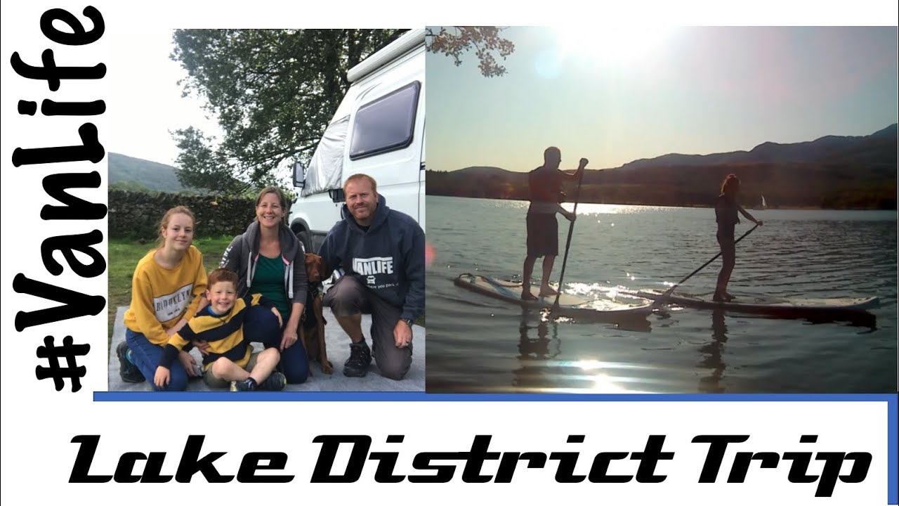 Camping in the English Lake District - Paddleboarding, VanLife and food reviews