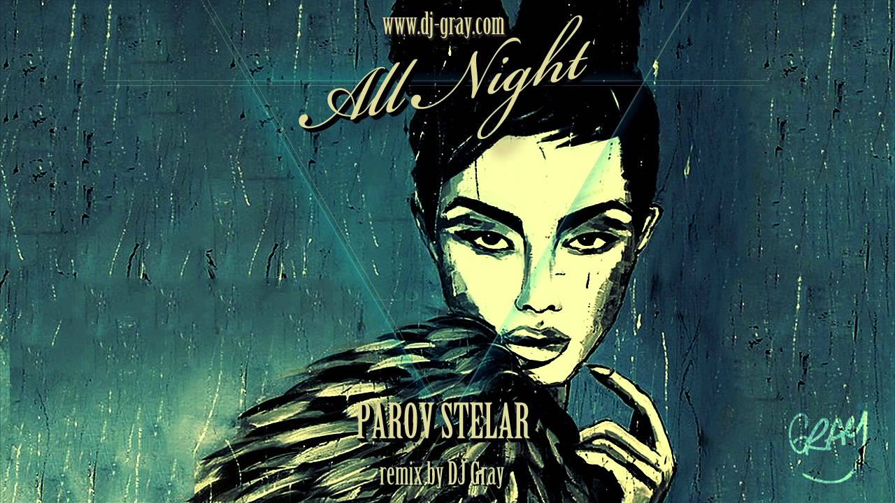 Parov Stelar - All Night (DJ Gray Remix)
