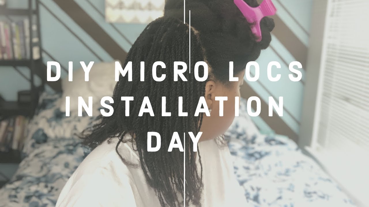 DIY MICRO LOCS INSTALLATION DAY